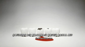 Şafilerde Diş Kanaması Orucu Bozar mı?