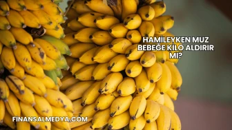 Hamileyken Muz Bebeğe Kilo Aldırır mı?
