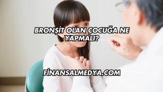 Bronşit Olan Çocuğa Ne Yapmalı?
