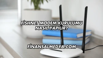 Fishnet Modem Kurulumu Nasıl Yapılır?