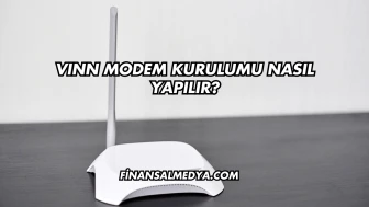 Vınn Modem Kurulumu Nasıl Yapılır?