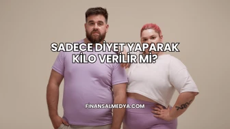 Sadece Diyet Yaparak Kilo Verilir mi?