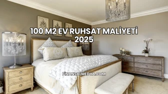 100 M2 Ev Ruhsat Maliyeti 2025