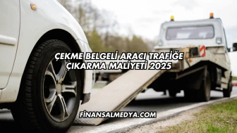 Çekme Belgeli Aracı Trafiğe Çıkarma Maliyeti 2025
