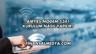 Airties Modem 5341 Kurulum Nasıl Yapılır?