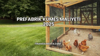 Prefabrik Kümes Maliyeti 2025