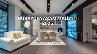 Dubai’de Yaşam Maliyeti 2025
