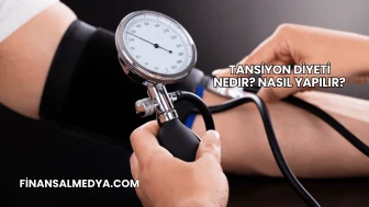 Tansiyon Diyeti Nedir? Nasıl Yapılır?