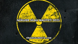 Nükleer Silah Maliyeti 2025