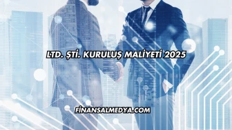 LTD. ŞTİ. Kuruluş Maliyeti 2025