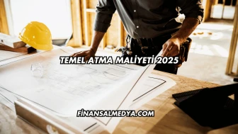 Temel Atma Maliyeti 2025