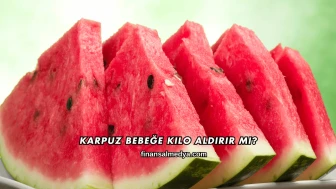 Karpuz Bebeğe Kilo Aldırır mı?