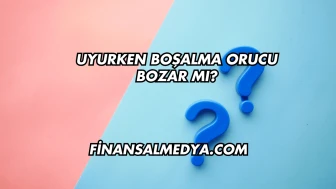 Uyurken Boşalma Orucu Bozar mı?