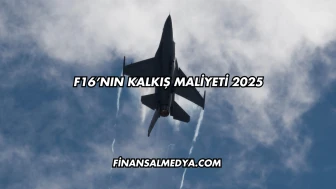 F16’nın Kalkış Maliyeti 2025