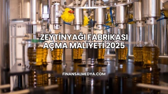 Zeytinyağı Fabrikası Açma Maliyeti 2025