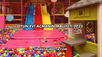 Oyun Evi Açmanın Maliyeti 2025