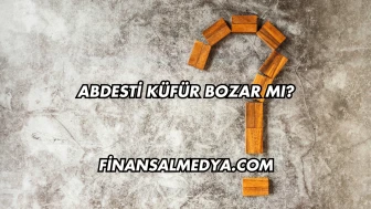 Abdesti Küfür Bozar mı?