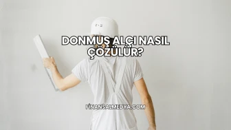 Donmuş Alçı Nasıl Çözülür?