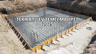 Tek Katlı Ev Temel Maliyeti 2025