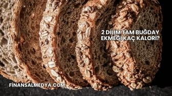 2 Dilim Tam Buğday Ekmeği Kaç Kalori?