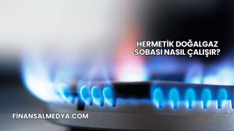 Hermetik Doğalgaz Sobası Nasıl Çalışır?