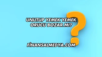 Unutup Yemek Yemek Orucu Bozar mı?