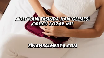 Adet Kanı Dışında Kan Gelmesi Orucu Bozar mı?