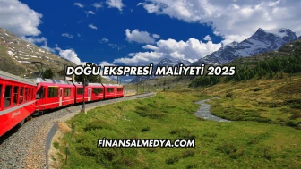 Doğu Ekspresi Maliyeti 2025