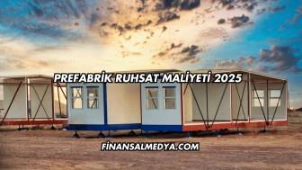 Prefabrik Ruhsat Maliyeti 2025
