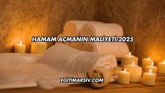 Hamam Açmanın Maliyeti 2025