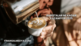 Baristalar Ne Kadar Kazanıyor 2025