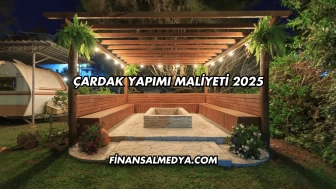 Çardak Yapımı Maliyeti 2025