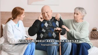 Zihinsel Engelli Araç Alma Şartları