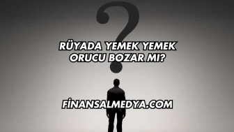 Rüyada Yemek Yemek Orucu Bozar mı?