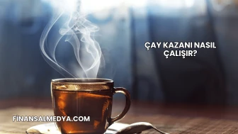 Çay Kazanı Nasıl Çalışır?