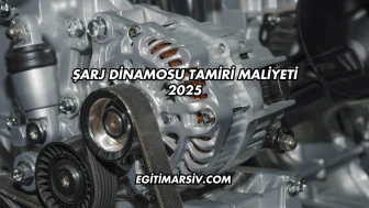 Şarj Dinamosu Tamiri Maliyeti 2025