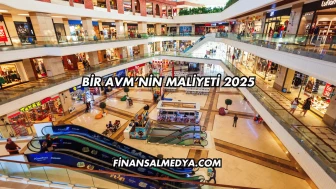 Bir AVM’nin Maliyeti 2025
