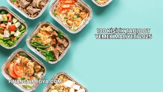 100 Kişilik Tabldot Yemek Maliyeti 2025
