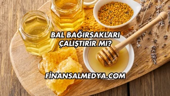 Bal Bağırsakları Çalıştırır mı?