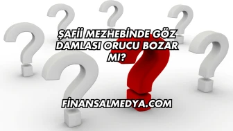 Şafii Mezhebinde Göz Damlası Orucu Bozar mı?