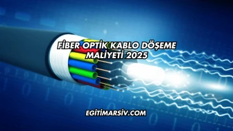 Fiber Optik Kablo Döşeme Maliyeti 2025