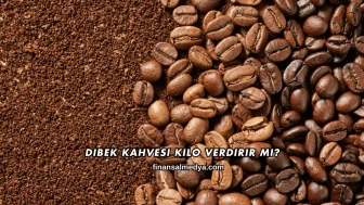 Dibek Kahvesi Kilo Verdirir mi?