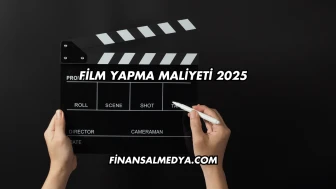 Film Yapma Maliyeti 2025