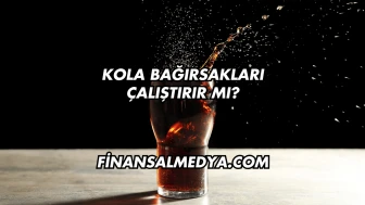 Kola Bağırsakları Çalıştırır mı?