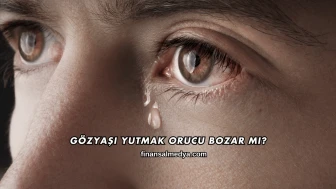 Gözyaşı Yutmak Orucu Bozar mı?