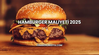 Hamburger Maliyeti 2025