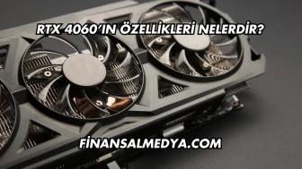 RTX 4060’ın Özellikleri Nelerdir?