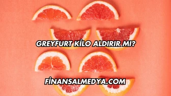 Greyfurt Kilo Aldırır mı?