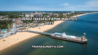 Deniz İskelesi Yapım Maliyeti 2025