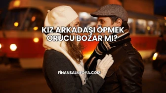 Kız Arkadaşı Öpmek Orucu Bozar mı?